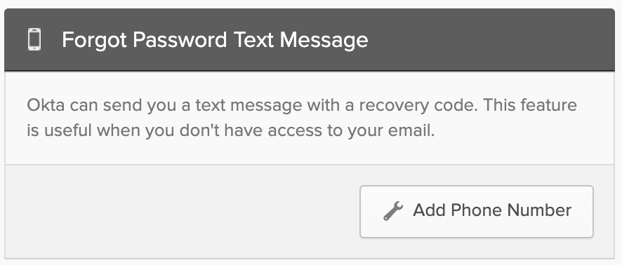 Okta can send you a text message with a recovery code. This feature is useful when you don't have access to email.