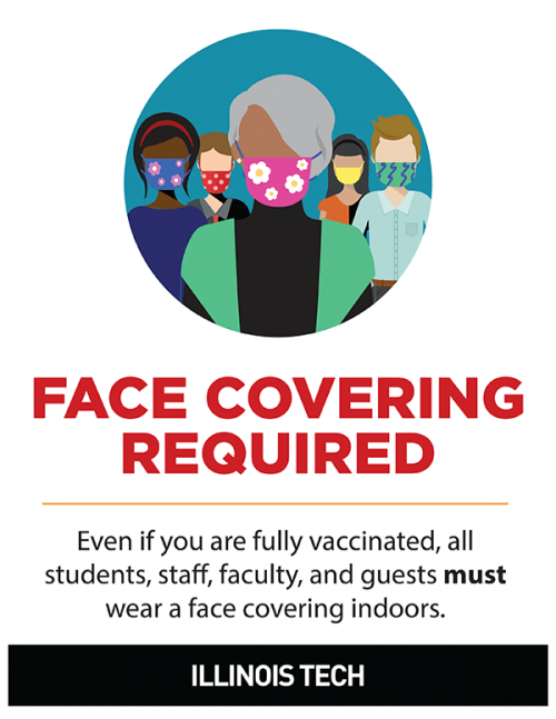 Face Covering Required - Even if you are fully vaccinated, all students, staff, faculty, and guests must wear a face covering indoors.