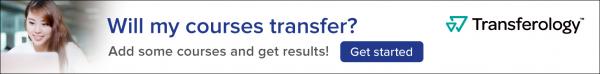 Will my courses transfer? Add some courses and get results. Get started with Transferology.