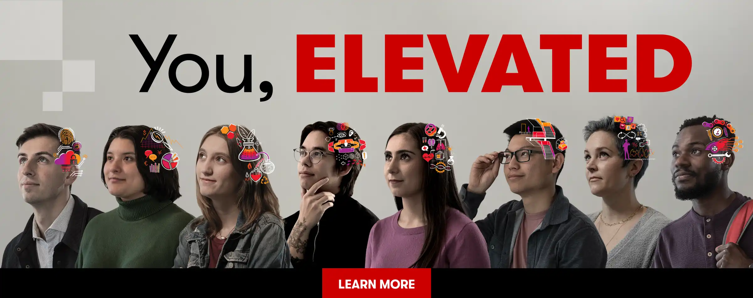 You, Elevated | Eight students in a 3/4 view looking up and to the left with line art illustrations overlaid on their heads | Learn More